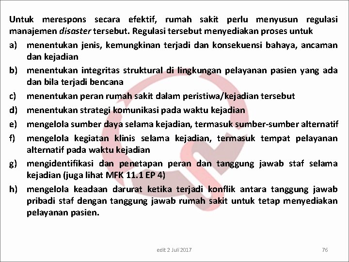 Untuk merespons secara efektif, rumah sakit perlu menyusun regulasi manajemen disaster tersebut. Regulasi tersebut