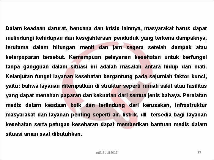 Dalam keadaan darurat, bencana dan krisis lainnya, masyarakat harus dapat melindungi kehidupan dan kesejahteraan