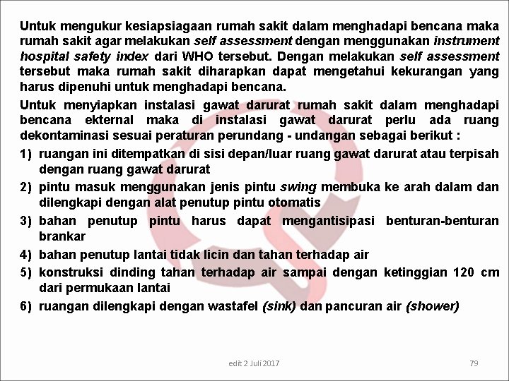 Untuk mengukur kesiapsiagaan rumah sakit dalam menghadapi bencana maka rumah sakit agar melakukan self