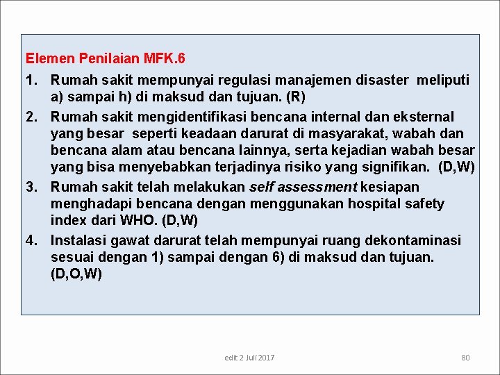Elemen Penilaian MFK. 6 1. Rumah sakit mempunyai regulasi manajemen disaster meliputi a) sampai