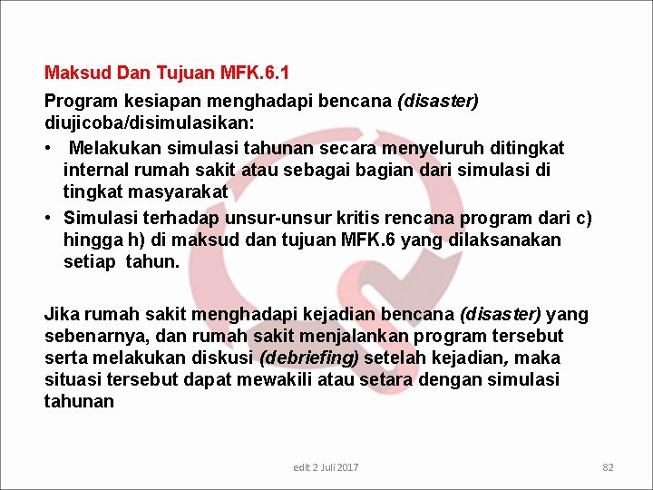 Maksud Dan Tujuan MFK. 6. 1 Program kesiapan menghadapi bencana (disaster) diujicoba/disimulasikan: • Melakukan