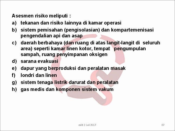 Asesmen risiko meliputi : a) tekanan dan risiko lainnya di kamar operasi b) sistem