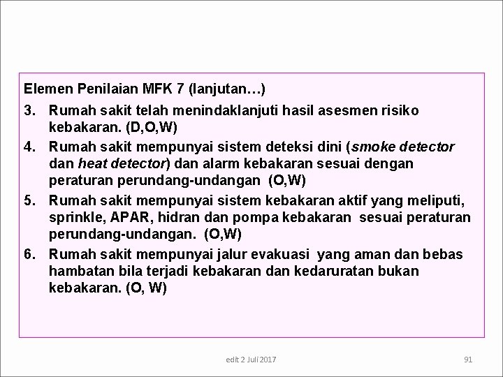 Elemen Penilaian MFK 7 (lanjutan…) 3. Rumah sakit telah menindaklanjuti hasil asesmen risiko kebakaran.