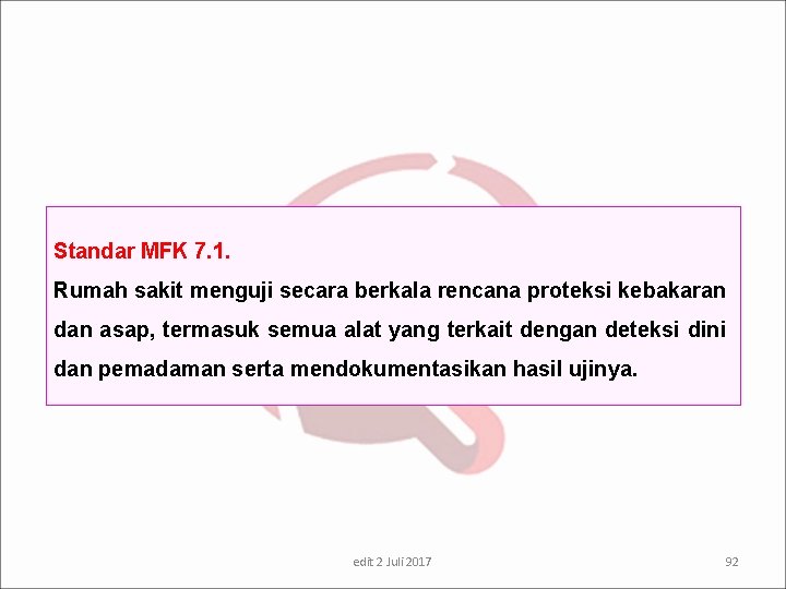 Standar MFK 7. 1. Rumah sakit menguji secara berkala rencana proteksi kebakaran dan asap,