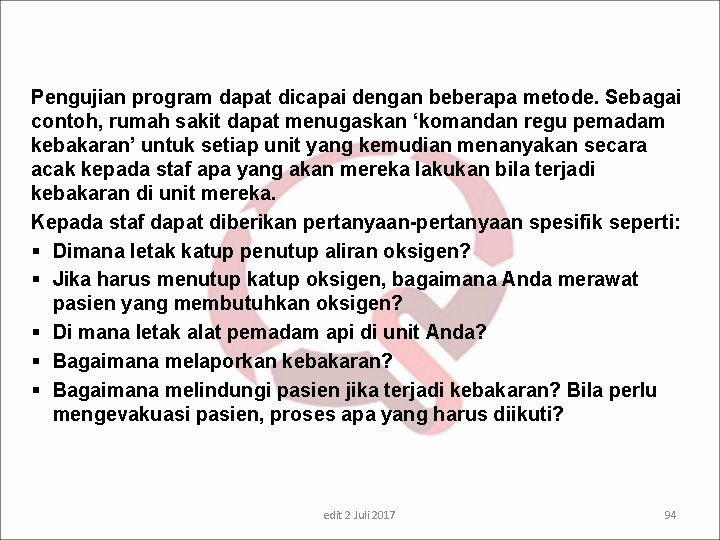 Pengujian program dapat dicapai dengan beberapa metode. Sebagai contoh, rumah sakit dapat menugaskan ‘komandan