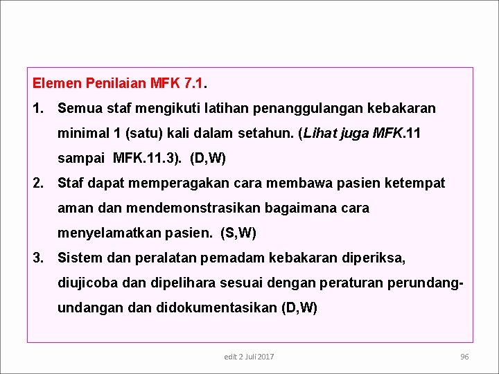 Elemen Penilaian MFK 7. 1. Semua staf mengikuti latihan penanggulangan kebakaran minimal 1 (satu)