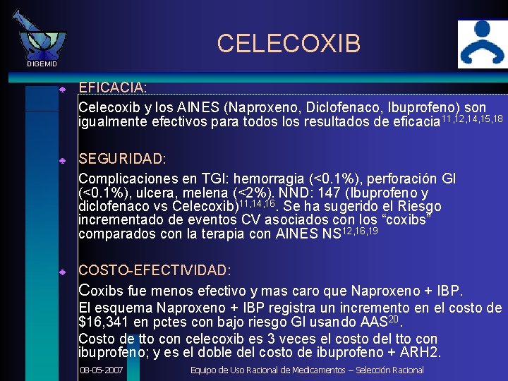 CELECOXIB DIGEMID ♣ EFICACIA: Celecoxib y los AINES (Naproxeno, Diclofenaco, Ibuprofeno) son igualmente efectivos