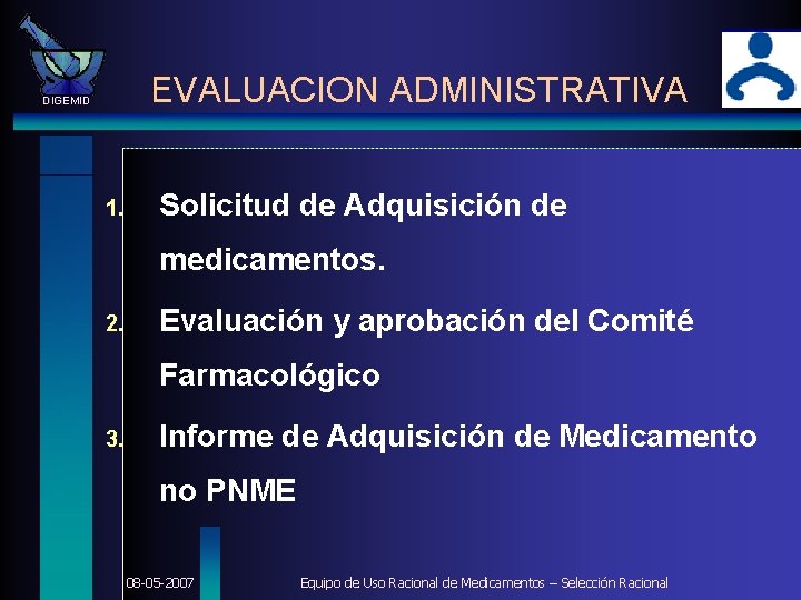 EVALUACION ADMINISTRATIVA DIGEMID 1. Solicitud de Adquisición de medicamentos. 2. Evaluación y aprobación del