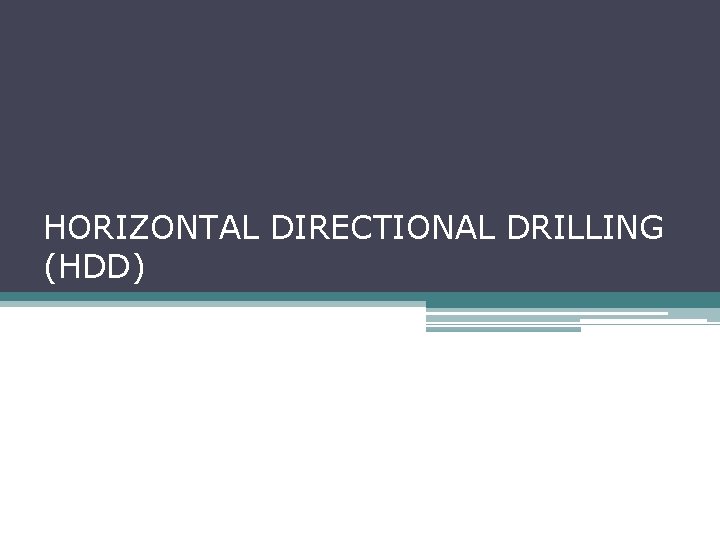 HORIZONTAL DIRECTIONAL DRILLING (HDD) HORIZONTAL DIRECTIONAL DRILLING (HDD)