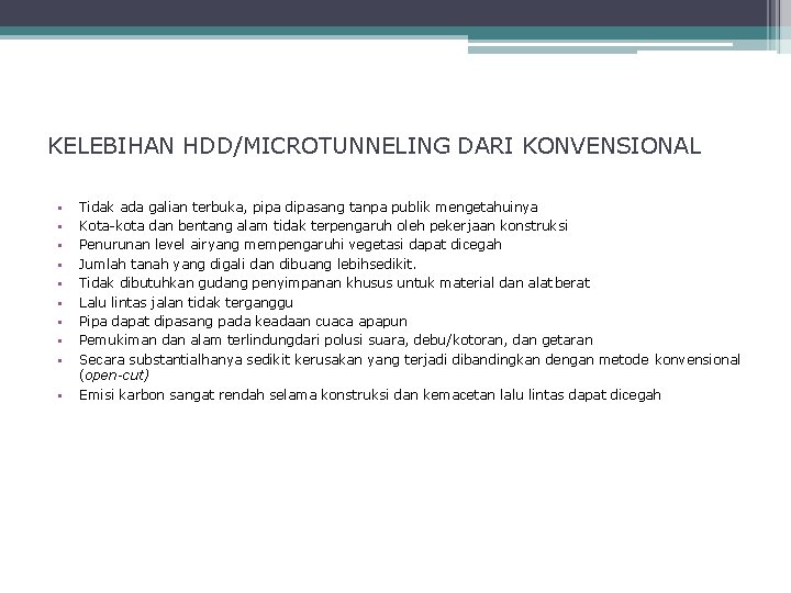 KELEBIHAN HDD/MICROTUNNELING DARI KONVENSIONAL • • • Tidak ada galian terbuka, pipa dipasang tanpa KELEBIHAN HDD/MICROTUNNELING DARI KONVENSIONAL • • • Tidak ada galian terbuka, pipa dipasang tanpa