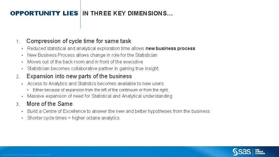 OPPORTUNITY LIES IN THREE KEY DIMENSIONS… Compression of cycle time for same task 1.