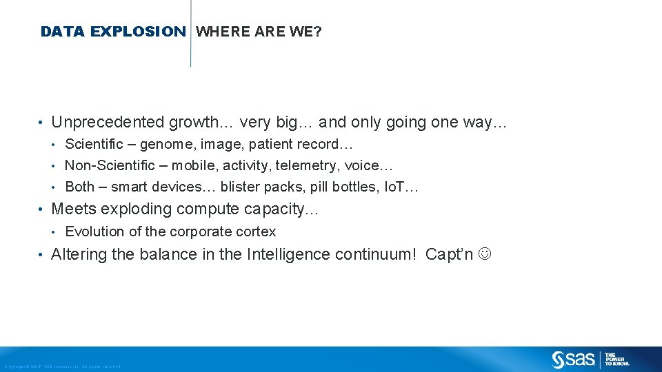 DATA EXPLOSION WHERE ARE WE? • Unprecedented growth… very big… and only going one