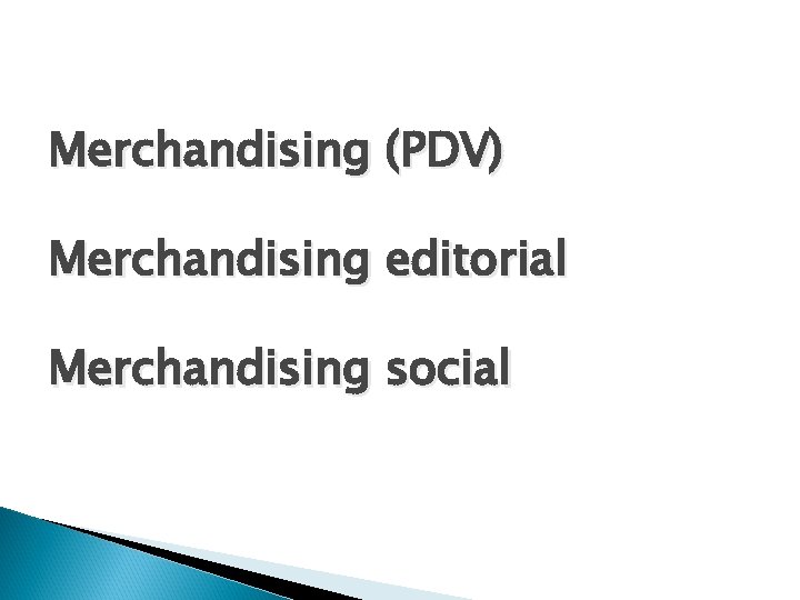 Merchandising (PDV) Merchandising editorial Merchandising social 