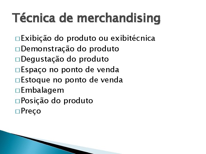 Técnica de merchandising � Exibição do produto ou exibitécnica � Demonstração do produto �