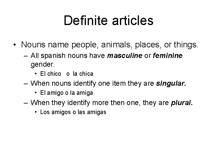 Definite articles • Nouns name people, animals, places, or things. – All spanish nouns