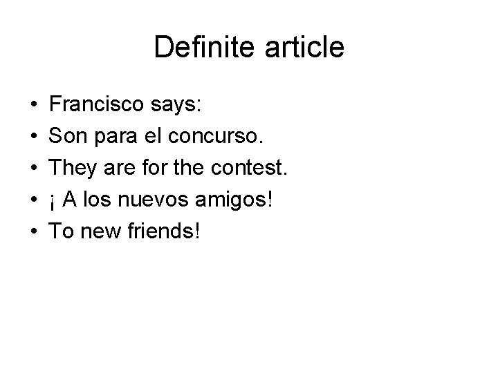 Definite article • • • Francisco says: Son para el concurso. They are for