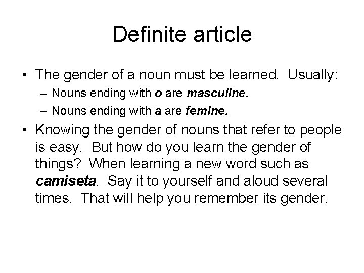 Definite article • The gender of a noun must be learned. Usually: – Nouns