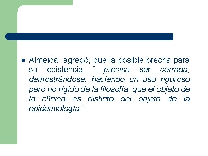 l Almeida agregó, que la posible brecha para su existencia “…precisa ser cerrada, demostrándose, l Almeida agregó, que la posible brecha para su existencia “…precisa ser cerrada, demostrándose,