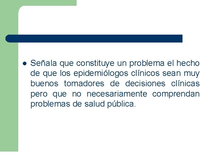l Señala que constituye un problema el hecho de que los epidemiólogos clínicos sean l Señala que constituye un problema el hecho de que los epidemiólogos clínicos sean