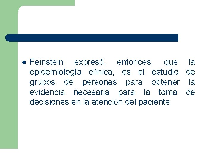 l Feinstein expresó, entonces, que epidemiología clínica, es el estudio grupos de personas para l Feinstein expresó, entonces, que epidemiología clínica, es el estudio grupos de personas para