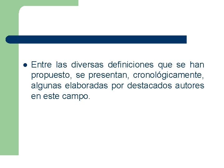 l Entre las diversas definiciones que se han propuesto, se presentan, cronológicamente, algunas elaboradas l Entre las diversas definiciones que se han propuesto, se presentan, cronológicamente, algunas elaboradas