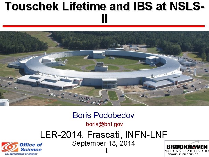 Touschek Lifetime and IBS at NSLSII Boris Podobedov boris@bnl. gov LER-2014, Frascati, INFN-LNF September