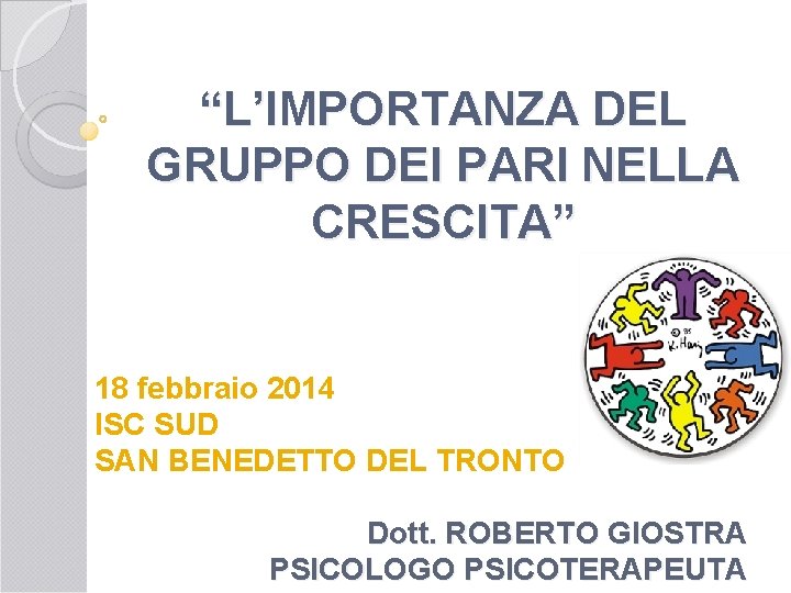 “L’IMPORTANZA DEL GRUPPO DEI PARI NELLA CRESCITA” 18 febbraio 2014 ISC SUD SAN BENEDETTO