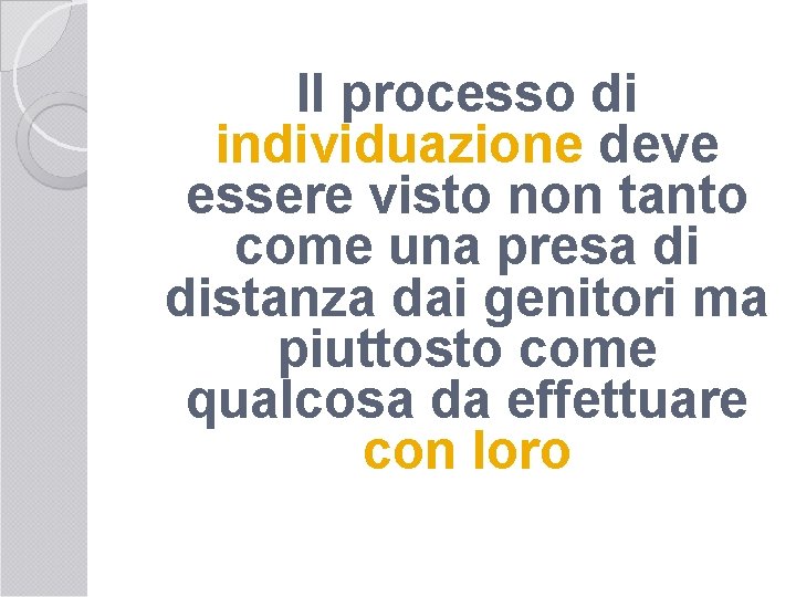 Il processo di individuazione deve essere visto non tanto come una presa di distanza