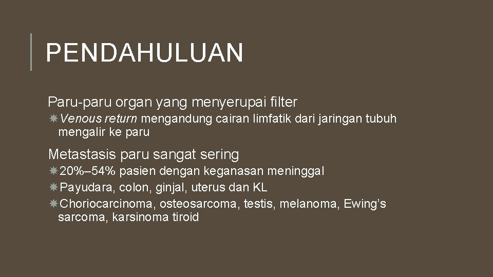 PENDAHULUAN Paru-paru organ yang menyerupai filter Venous return mengandung cairan limfatik dari jaringan tubuh