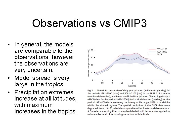 Observations vs CMIP 3 • In general, the models are comparable to the observations,