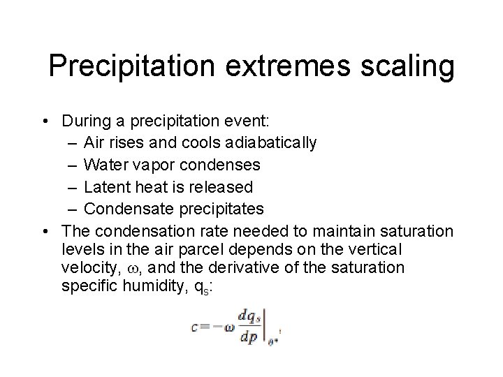 Precipitation extremes scaling • During a precipitation event: – Air rises and cools adiabatically