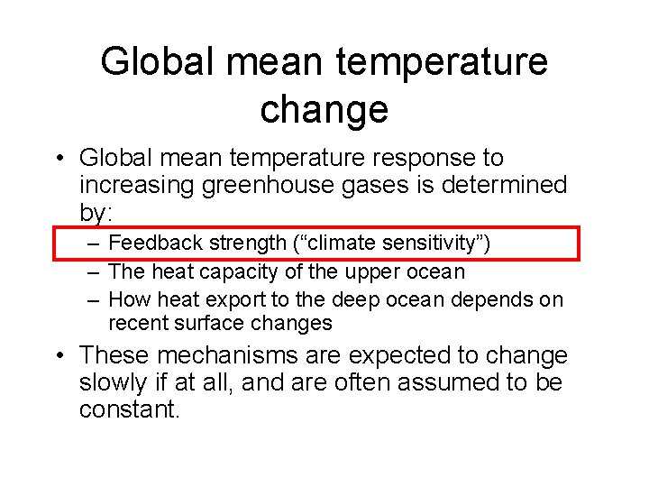 Global mean temperature change • Global mean temperature response to increasing greenhouse gases is