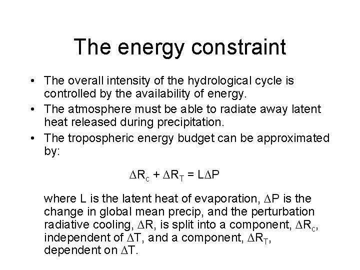 The energy constraint • The overall intensity of the hydrological cycle is controlled by