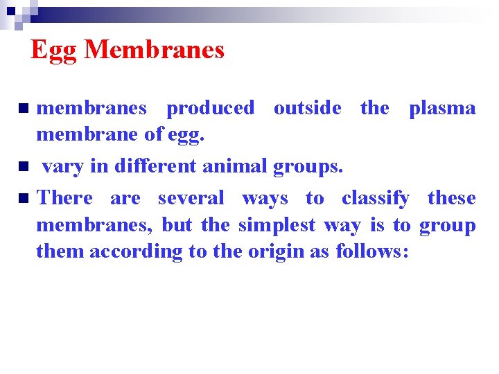 Egg Membranes membranes produced outside the plasma membrane of egg. n vary in different