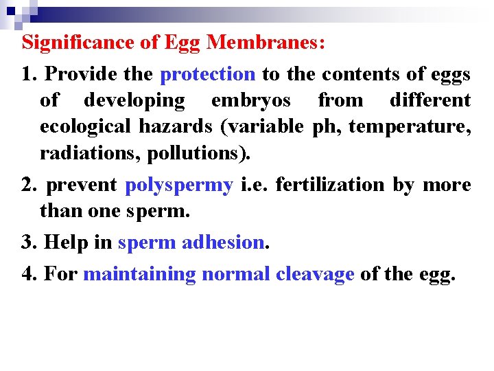 Significance of Egg Membranes: 1. Provide the protection to the contents of eggs of