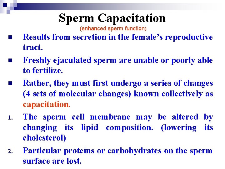 Sperm Capacitation (enhanced sperm function) n n n 1. 2. Results from secretion in