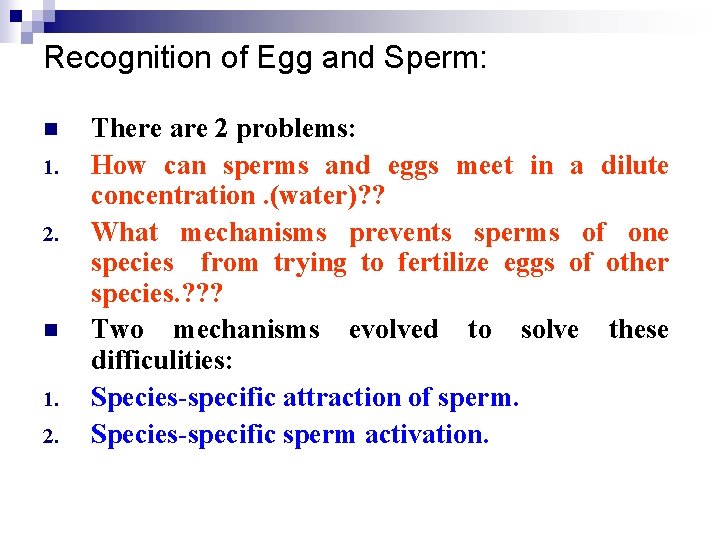 Recognition of Egg and Sperm: n 1. 2. There are 2 problems: How can