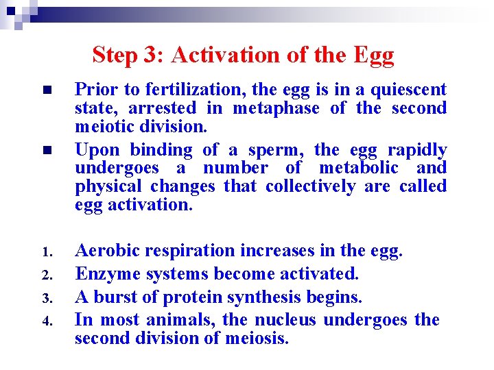 Step 3: Activation of the Egg n n 1. 2. 3. 4. Prior to