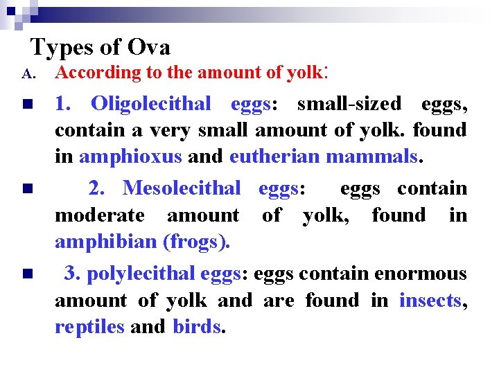 Types of Ova A. According to the amount of yolk: n 1. Oligolecithal eggs:
