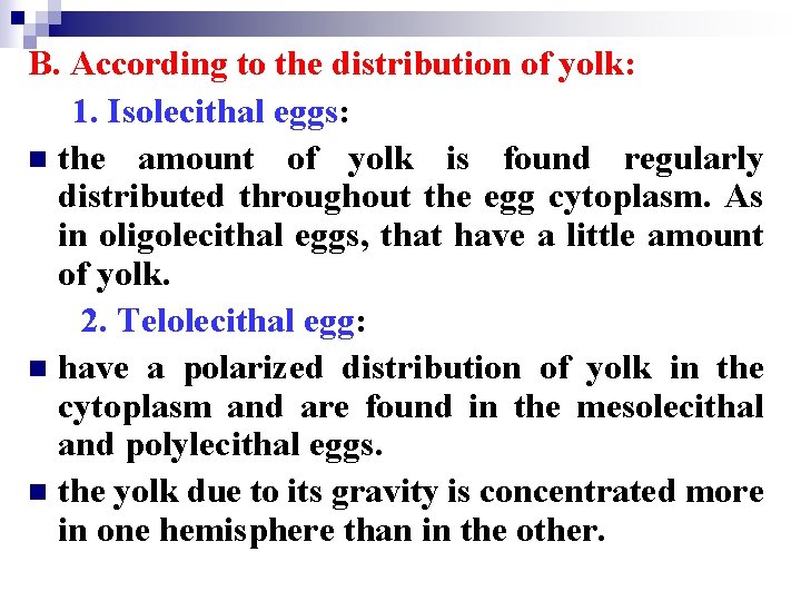 B. According to the distribution of yolk: 1. Isolecithal eggs: n the amount of