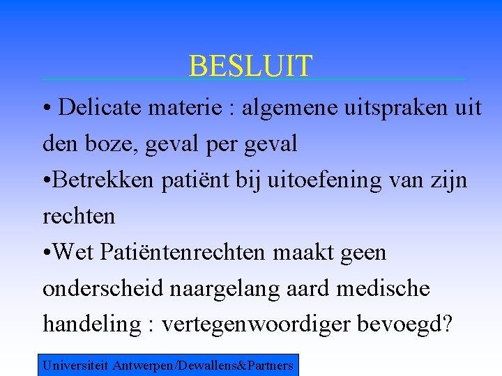 BESLUIT • Delicate materie : algemene uitspraken uit den boze, geval per geval •