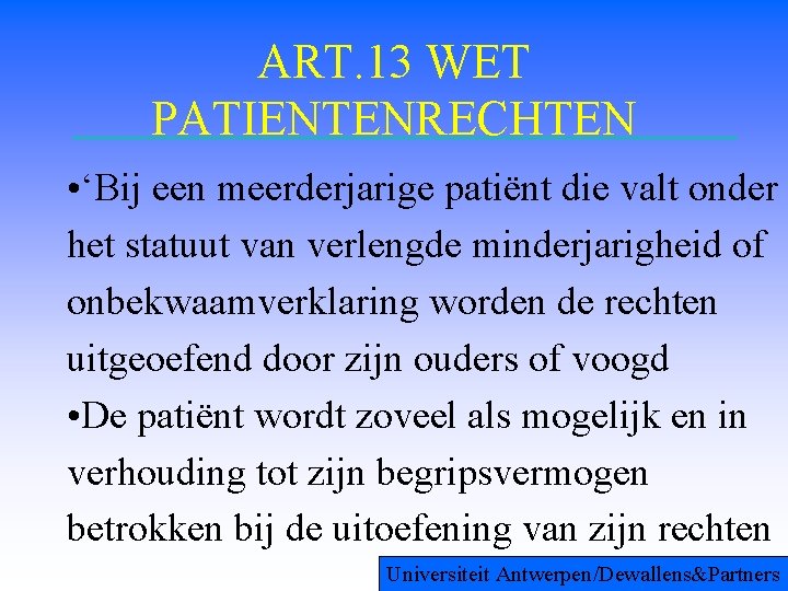 ART. 13 WET PATIENTENRECHTEN • ‘Bij een meerderjarige patiënt die valt onder het statuut