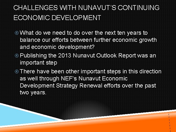 CHALLENGES WITH NUNAVUT’S CONTINUING ECONOMIC DEVELOPMENT What do we need to do over the