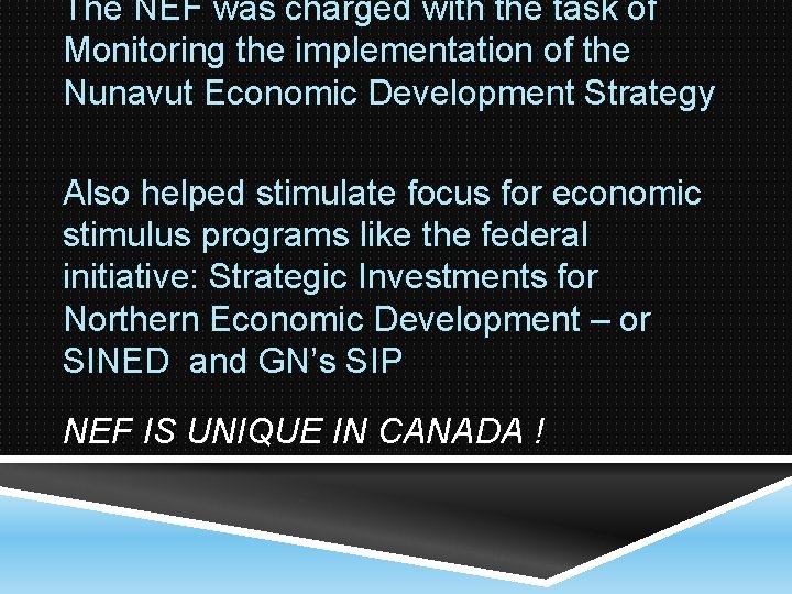 The NEF was charged with the task of Monitoring the implementation of the Nunavut