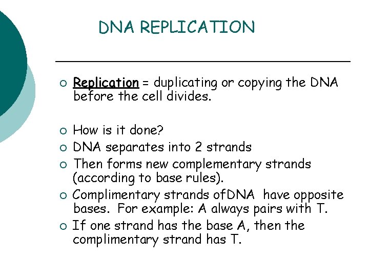 DNA REPLICATION ¡ ¡ ¡ Replication = duplicating or copying the DNA before the