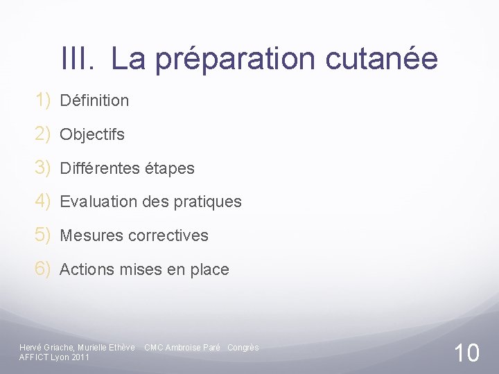 III. La préparation cutanée 1) Définition 2) Objectifs 3) Différentes étapes 4) Evaluation des