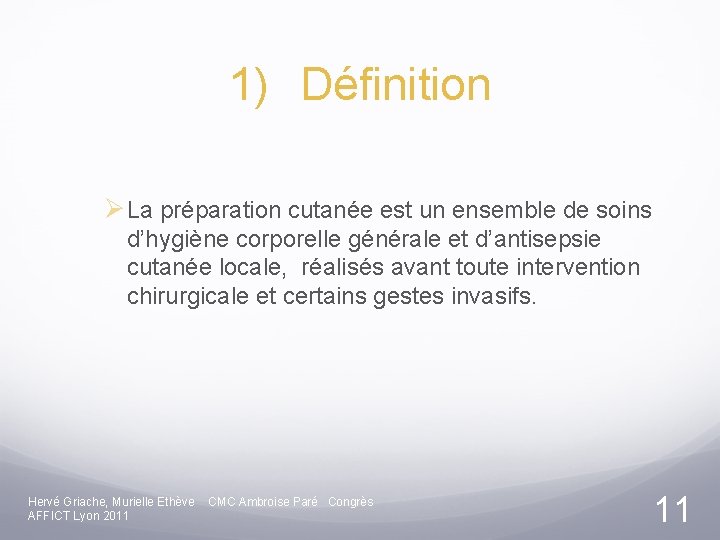 1) Définition Ø La préparation cutanée est un ensemble de soins d’hygiène corporelle générale