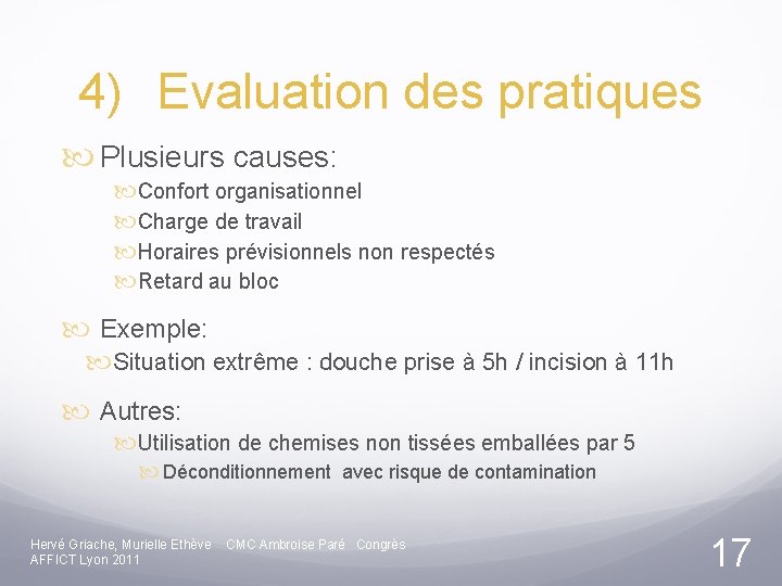 4) Evaluation des pratiques Plusieurs causes: Confort organisationnel Charge de travail Horaires prévisionnels non