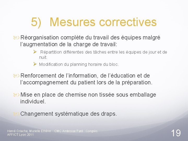 5) Mesures correctives Réorganisation complète du travail des équipes malgré l’augmentation de la charge