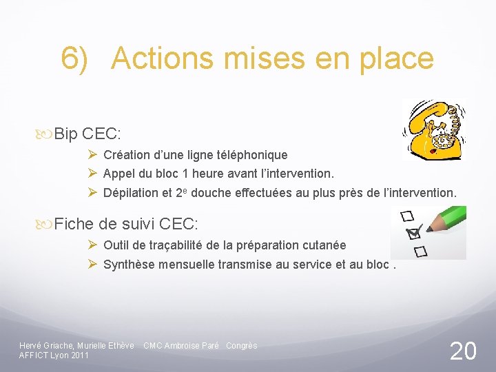 6) Actions mises en place Bip CEC: Ø Création d’une ligne téléphonique Ø Appel